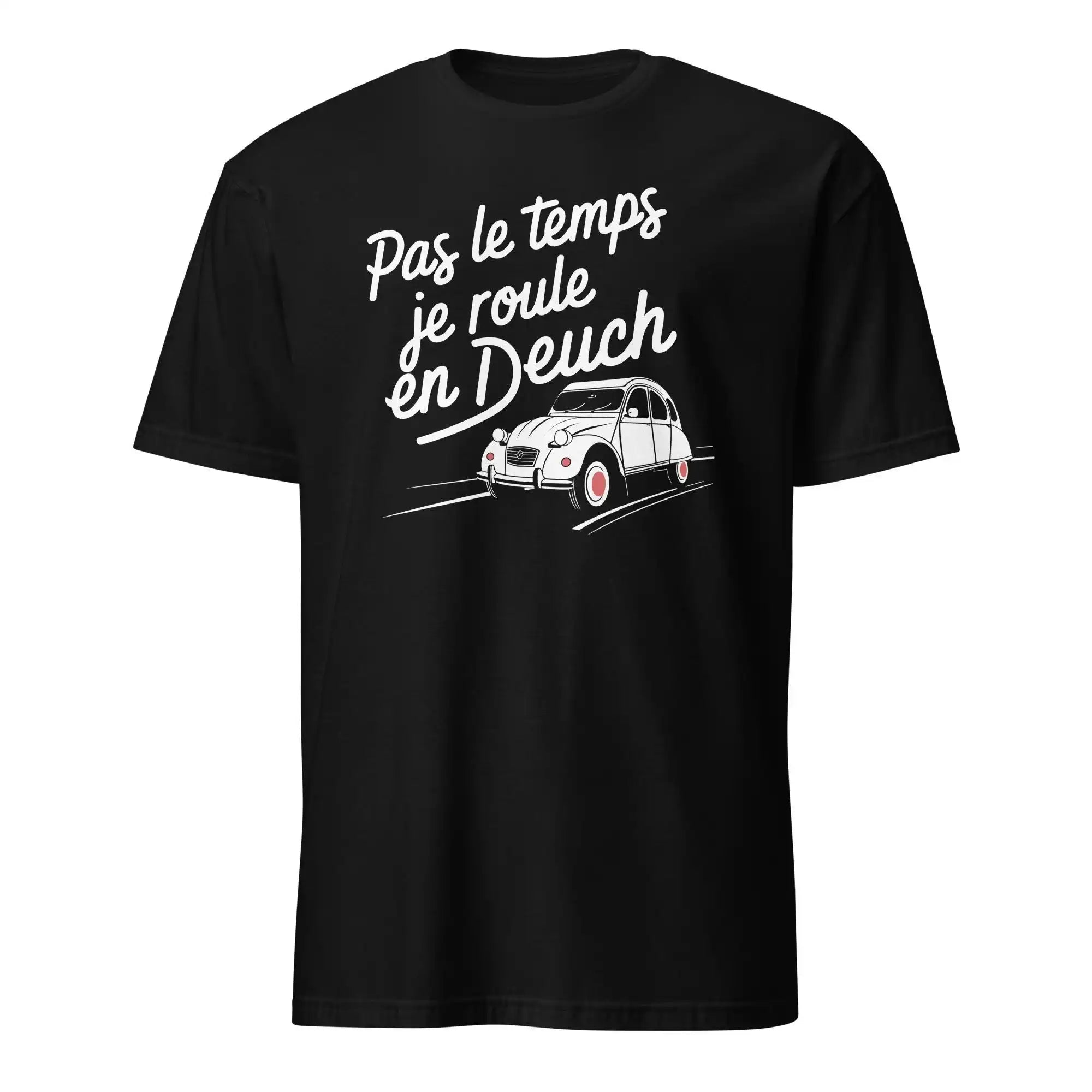 Pas le temps, je roule en Deuch – T-Shirt Vintage 2CV